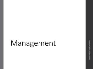 Management
Dept.ofObstetrics&Gynaecology,GauhatiMedicalCollege&
Hospital
 