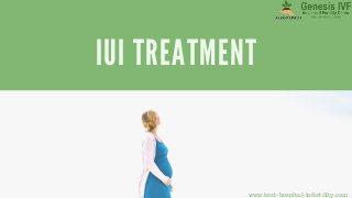 IUI TREATMENT
www.best-hospital-infertility.com
 
