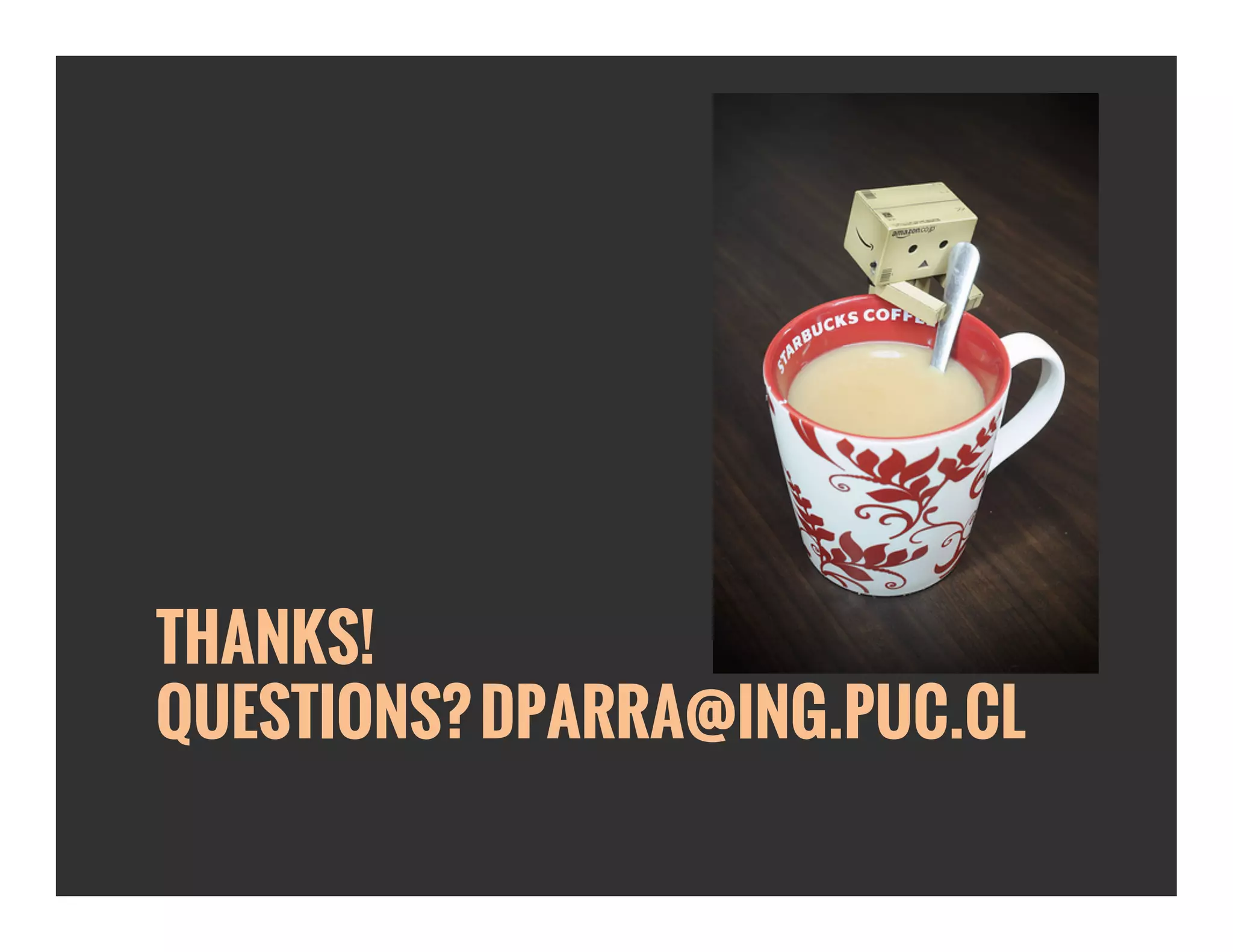 THANKS!
QUESTIONS?DPARRA@ING.PUC.CL
 