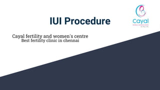 Cayal fertility and women's centre
Best fertility clinic in chennai
IUI Procedure
 