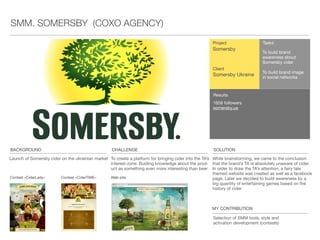 TUBORG (COXO AGENCY)
Launch of a big advertising compaign for Tuborg
Ukraine - «The Fun Starts Here»
Involve talanted ukrainian youth into the dialog
with Tuborg. Using Internet, build digital platform
where Tuborg = FUN
We gave the audience an opportunity to become
popular. We started from launching a new activity
called VideoFUNiя on the ofﬁcial site tuborg.ua.
This launch was supported by TV and social
networks
Users were offered to upload their own DIY
musical video to the project site. Those who
gained the biggest quantity of votes (likes and
shares), were given a prize —Their own music
video made by a professional director and his crew
Client
Tuborg Ukraine
Project
VideoFUNiя 2011
Results
500 followers
12 000 active fans
71623 site visitors
28646 video votes
257968 video reviews
278 music videos
1600 blog reviews
Site Backstage (making of) Music video
Task
Communication of
the key message:
Tuborg = fun, by
integration of
different media-
channels: TV, media
and SMM
MY CONTRIBUTION
Determination with the communication
format, selection of SMM tools, timings
and content plan development
BACKGROUND CHALLENGE SOLUTION
 