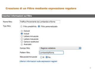 Creazione di un Filtro mediante espressione regolare




                                                       37
                                                            37
 