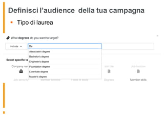 Definisci l’audience della tua campagna
§ Tipo di laurea
 