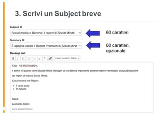 3. Scrivi un Subject breve
60 caratteri
60 caratteri,
opzionale
 