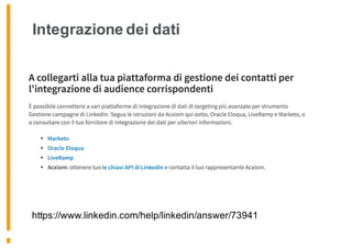 Integrazione dei dati
https://www.linkedin.com/help/linkedin/answer/73941
 