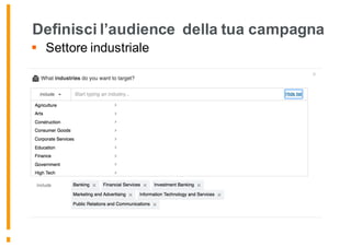 Definisci l’audience della tua campagna
§ Settore industriale
 