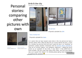 Personal 
   stories: 
 comparing 
    other 
pictures with 
     own  
 