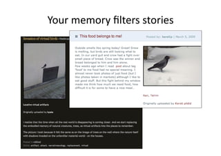 Your memory ﬁlters stories 
 