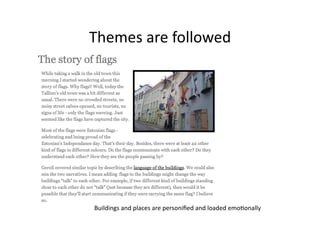 Themes are followed 




Buildings and places are personiﬁed and loaded emo1onally  
 