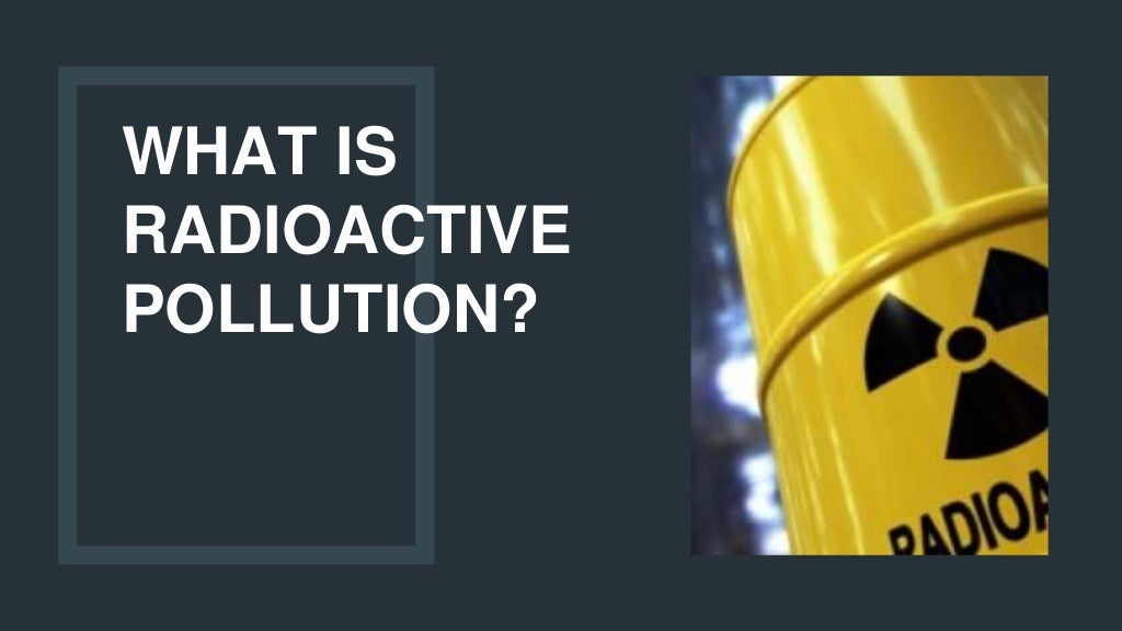 Radioactive pollution