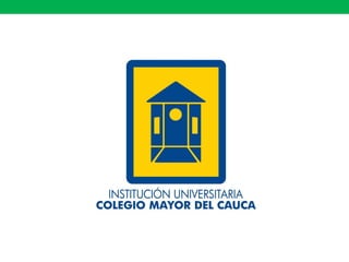 PROCESO DE PAGO DE MATRÍCULA
FINANCIERA
INSTITUCIÓN UNIVERSITARIA
COLEGIO MAYOR DEL CAUCA
 