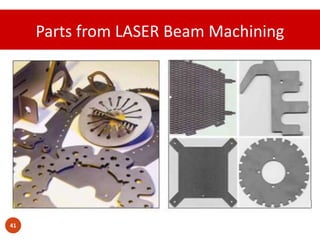 Parts from LASER Beam Machining
41
 