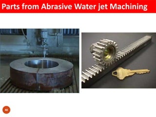 Parts from Abrasive Water jet Machining
40
 