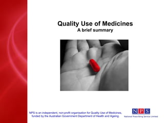 Quality Use of Medicines A brief summary 
