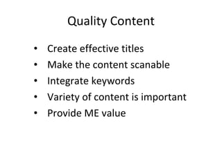 Quality Content Create effective titles Make the content scanable Integrate keywords Variety of content is important Provide ME value 