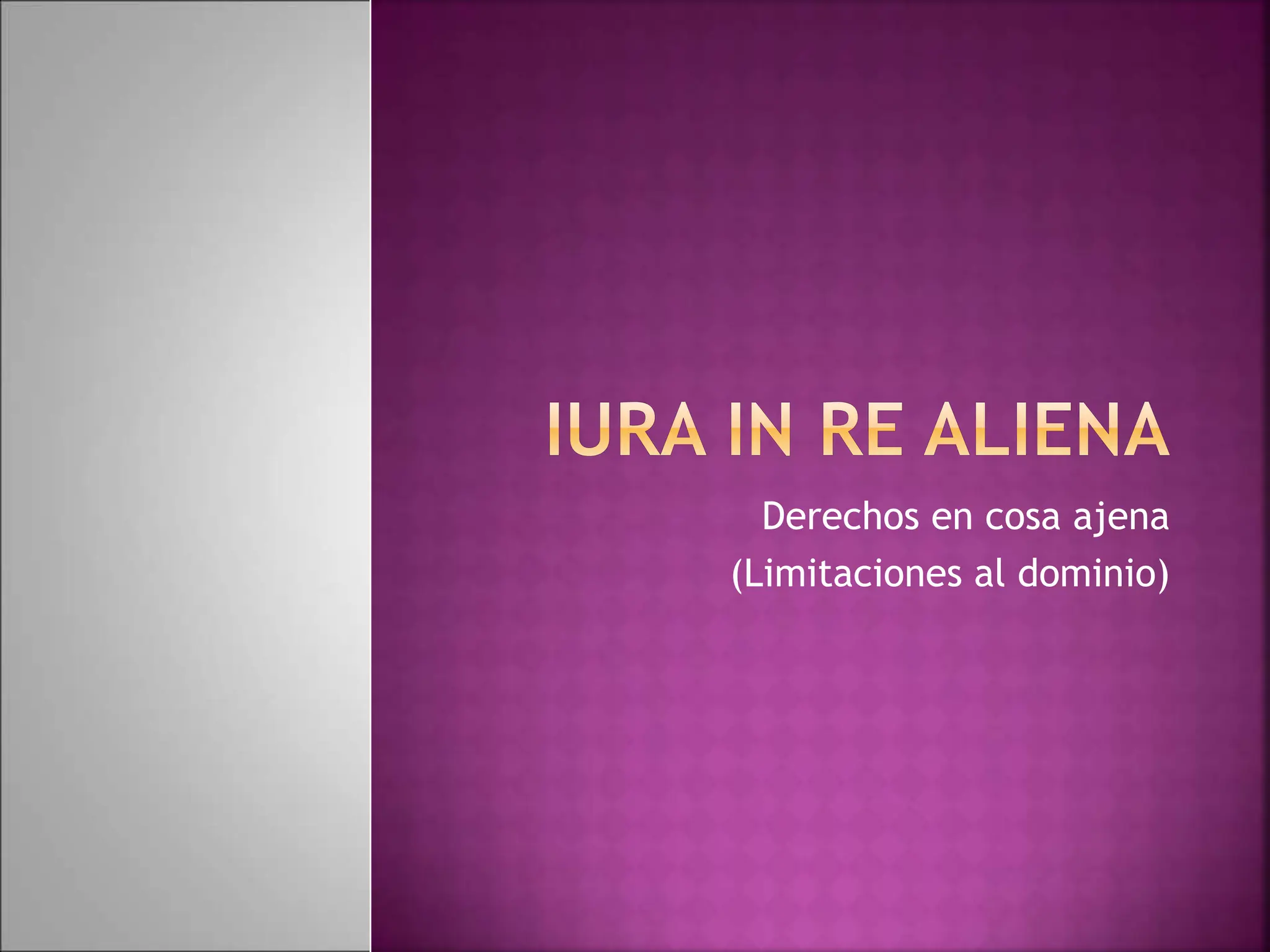 Iura in re aliena. Derechos reales en cosa ajena. Servidumbres ...