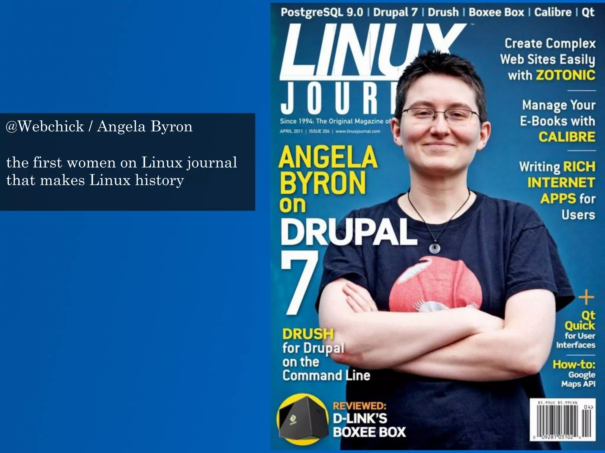 @Webchick / Angela Byron the first women on Linux journal that makes Linux history 