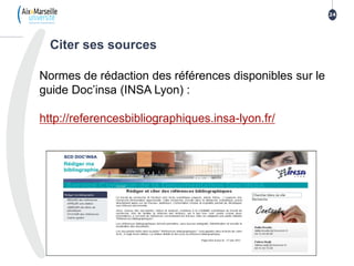 24
Normes de rédaction des références disponibles sur le
guide Doc’insa (INSA Lyon) :
http://referencesbibliographiques.insa-lyon.fr/
Citer ses sources
 