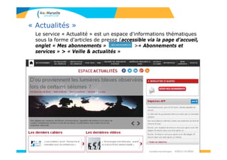 Le service « Actualité » est un espace d'informations thématiques
sous la forme d'articles de presse (accessible via la pa...