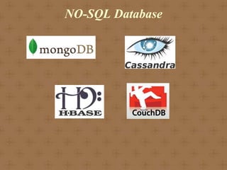 NO-SQL Database
 