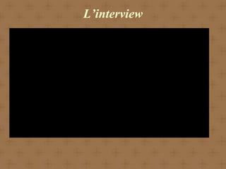 L’interview
 