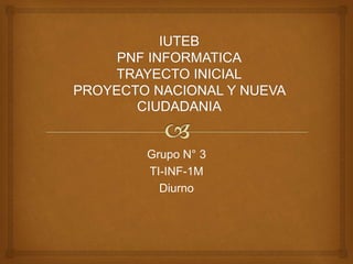 Grupo N° 3
TI-INF-1M
Diurno
 