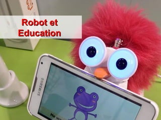 Robot etRobot et
EducationEducation
 
