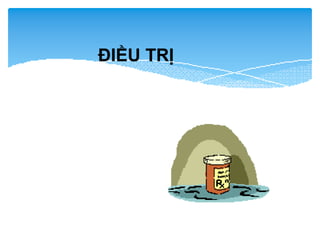 ĐIỀU TRỊ
 