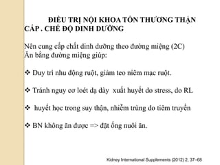ĐIỀU TRỊ NỘI KHOA TỔN THƢƠNG THẬN
CẤP . CHẾ ĐỘ DINH DƢỠNG
Kidney International Supplements (2012) 2, 37–68
 Ở BN nặng , n...
