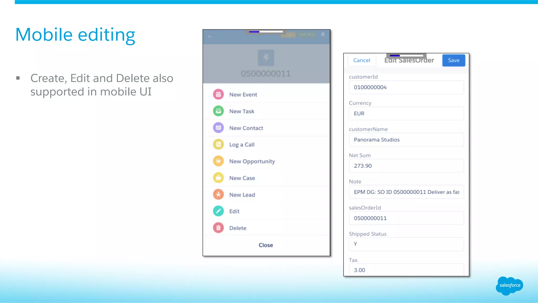 §  Create, Edit and Delete also
supported in mobile UI
Mobile editing
 
