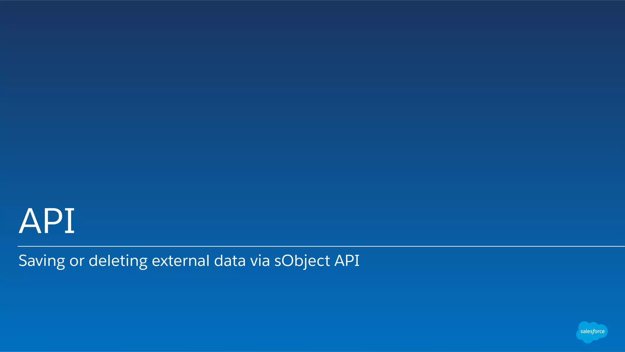 API
Saving or deleting external data via sObject API
 