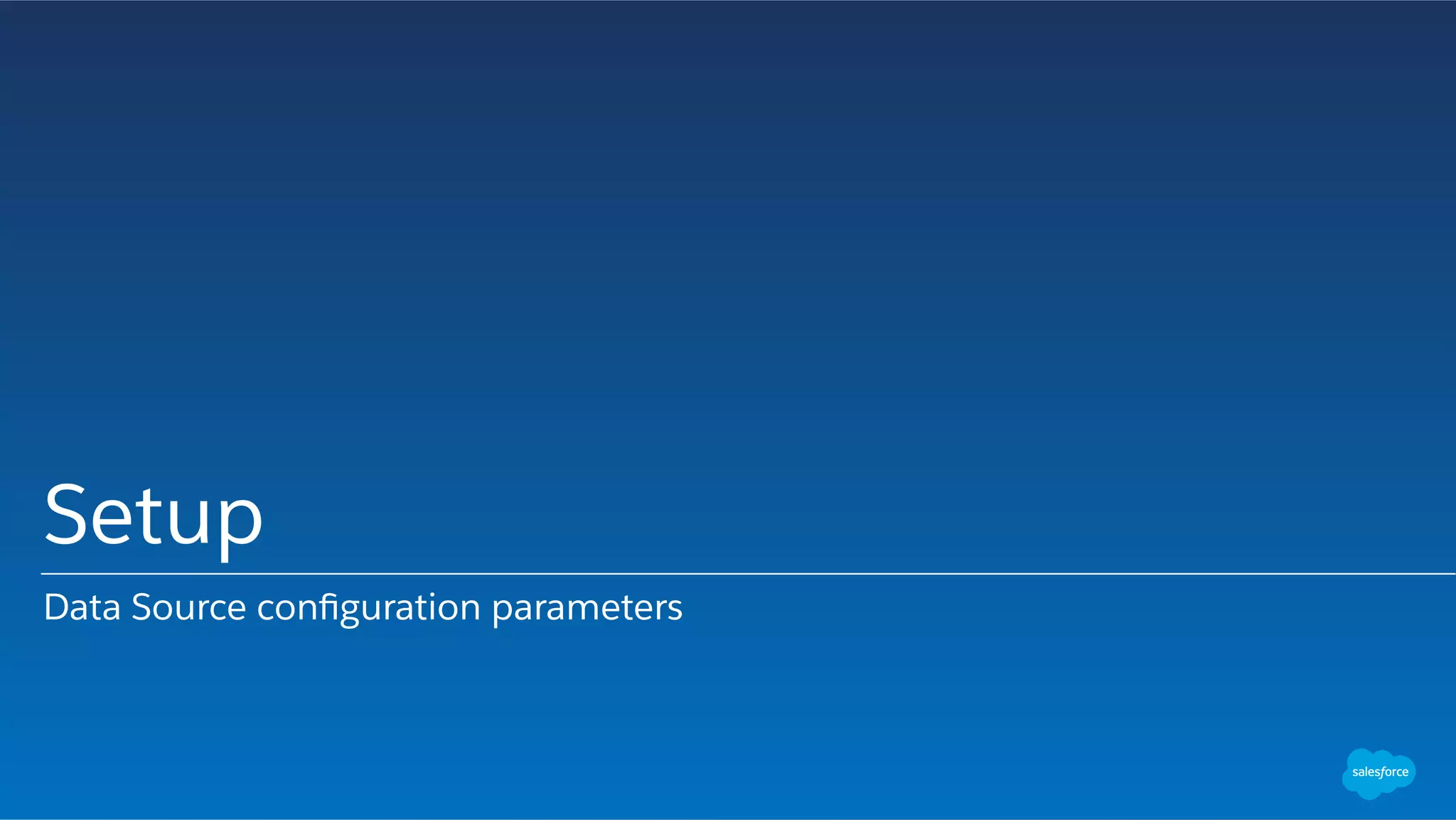 Setup
Data Source conﬁguration parameters
 