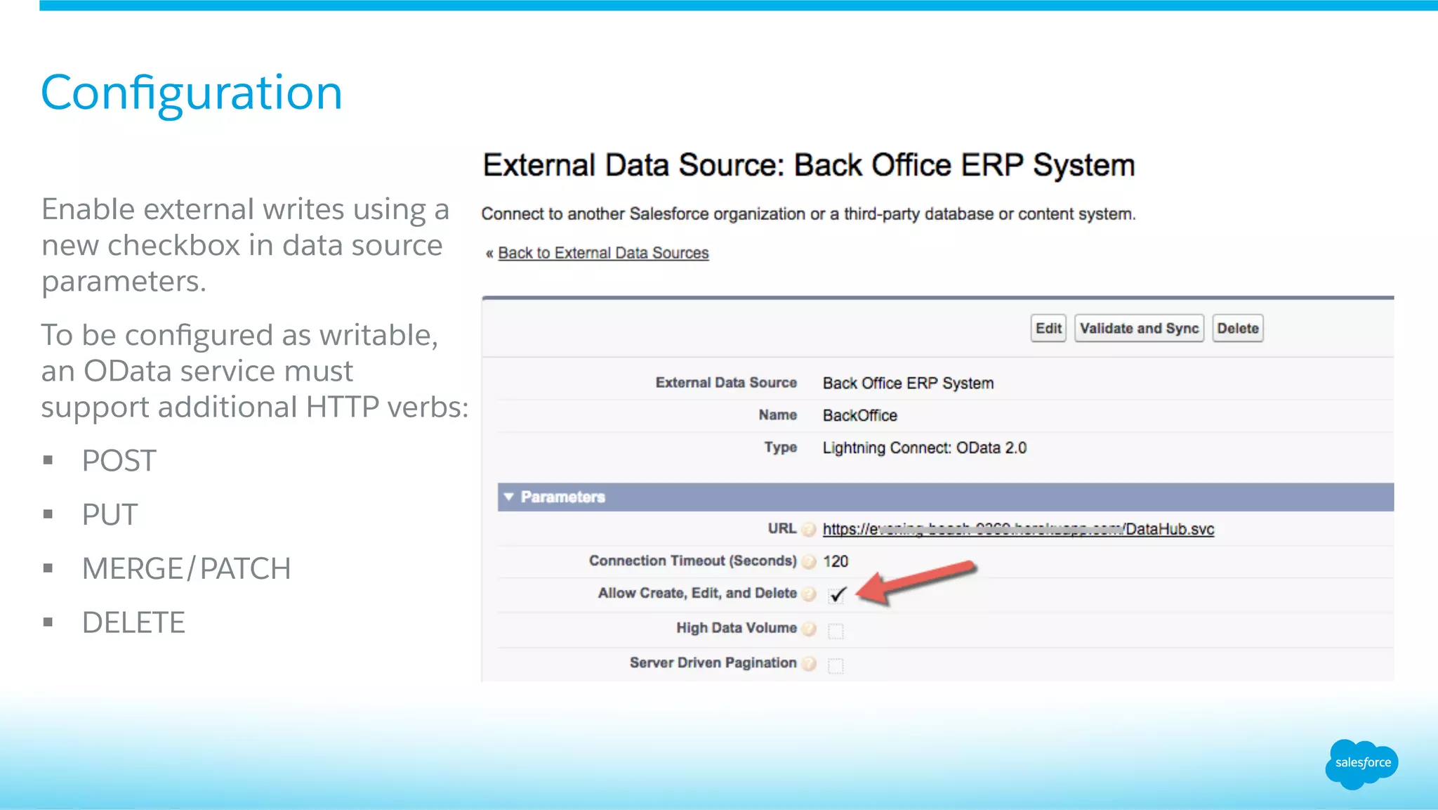 ​ Enable external writes using a
new checkbox in data source
parameters.
​ To be conﬁgured as writable,
an OData service must
support additional HTTP verbs:
§  POST
§  PUT
§  MERGE/PATCH
§  DELETE
Conﬁguration
 