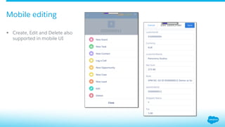 §  Create, Edit and Delete also
supported in mobile UI
Mobile editing
 