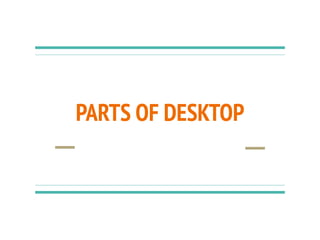 PARTS OF DESKTOP
 