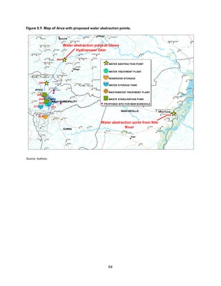 64
Figure 0.9. Map of Arua with proposed water abstraction points.
Source: Authors.
Water abstraction point at Olewa
Hydropower Dam
Water abstraction point from Nile
River
 