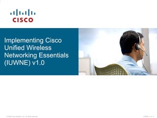 Implementing Cisco Unified Wireless  Networking Essentials (IUWNE) v1.0 
