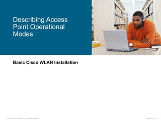 Basic Cisco WLAN Installation Describing Access Point Operational Modes  