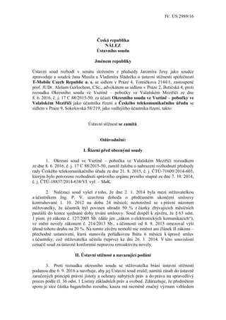 IV. ÚS 2989/16
Česká republika
NÁLEZ
Ústavního soudu
Jménem republiky
Ústavní soud rozhodl v senátu složeném z předsedy Ja...