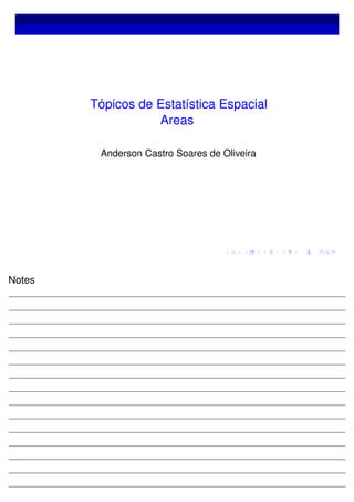 Tópicos de Estatística Espacial
Areas
Anderson Castro Soares de Oliveira
Notes
 