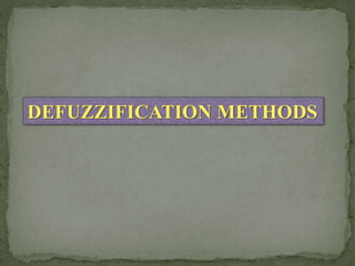 DEFUZZIFICATION METHODS
 