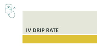 IV DRIP RATE
 
