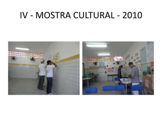 IV - MOSTRA CULTURAL - 2010
 
