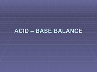 ACID – BASE BALANCE 