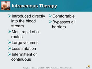 Intravenous TherapyIntroduced directly into the blood stream