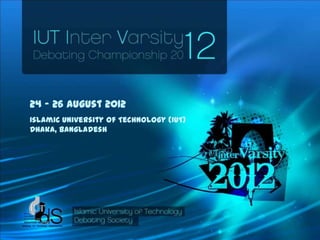 24 – 26 August 2012
Islamic University of Technology (IUT)
Dhaka, Bangladesh
 