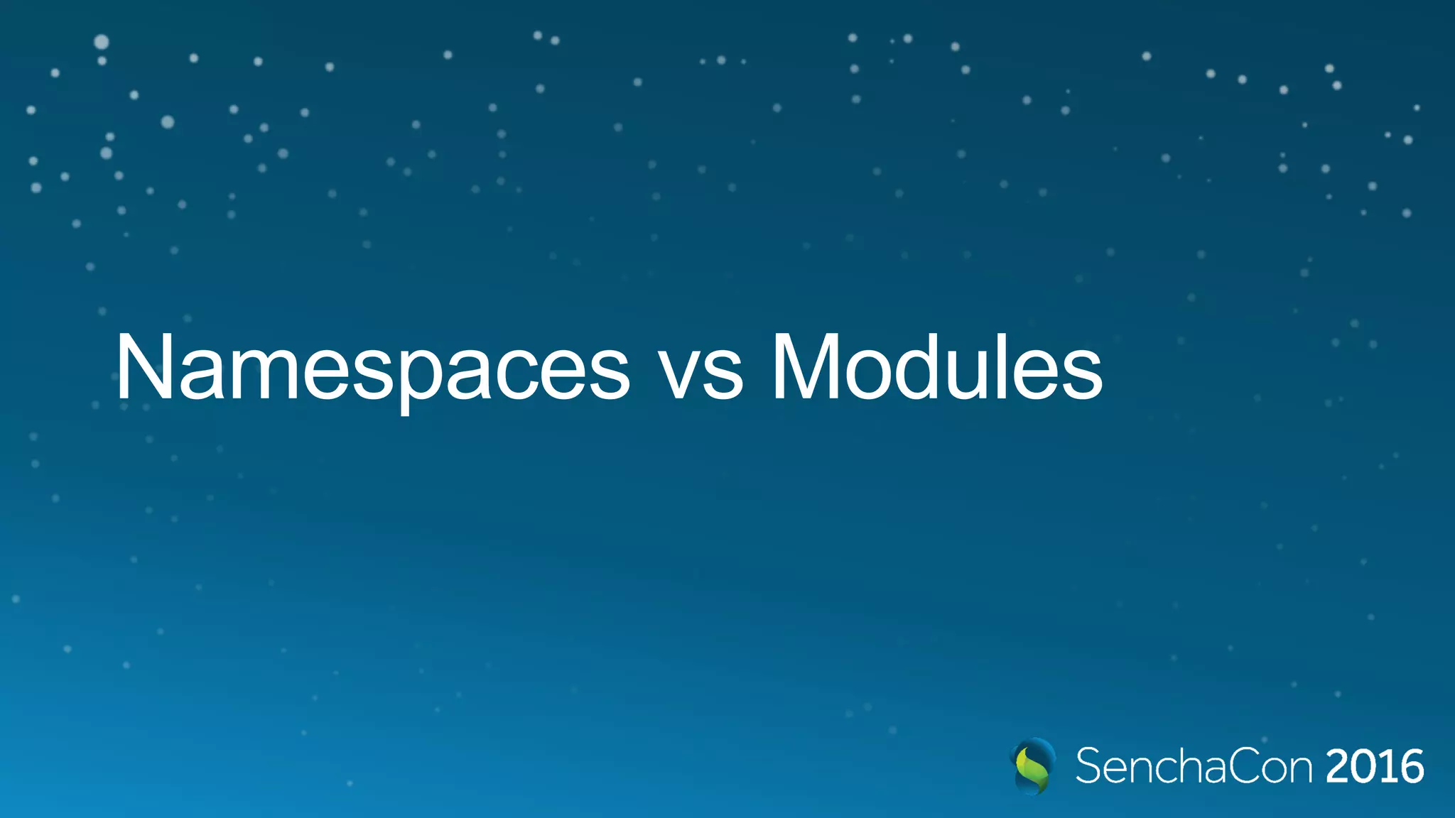 Namespaces vs Modules
 