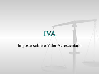 IVA Imposto sobre o Valor Acrescentado 