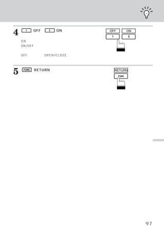 ディスプレイ自動開閉の設定


4    1

    ます。
         （OFF）
             、   2   （ON）
                        スイッチを押し   OFF    ON


    ON設定 イグニッションキー
        ：         （エンジンキー）の
    ON/OFFごとにディスプレイ開閉を自動的に行い
    ます。
    OFF設定 本体のOPEN/CLOSEスイッチを押し
         ：
    て、ディスプレイの開閉を行います。



5   FUNC （RETURN）
                スイッチを押します。
    メインメニュー画面に戻ります。
                                    RETURN




                                                   便
                                                   利
                                                   な
                                                   機
                                                   能




                                              97
 