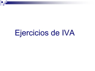 Ejercicios de IVA
 